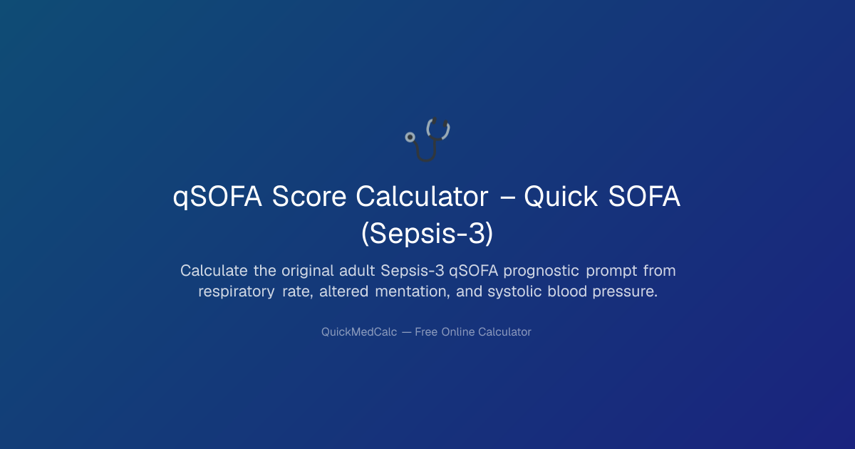 qSOFA Calculator – Adult Sepsis-3 Prognostic Prompt | QuickMedCalc